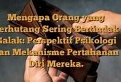 Kenapa Orang Yang Berhutang Lebih Galak